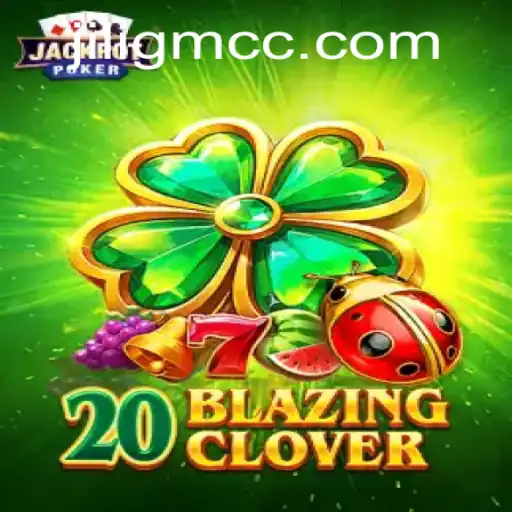 Exploring the Thrills of 20BlazingClover: A Comprehensive Guide